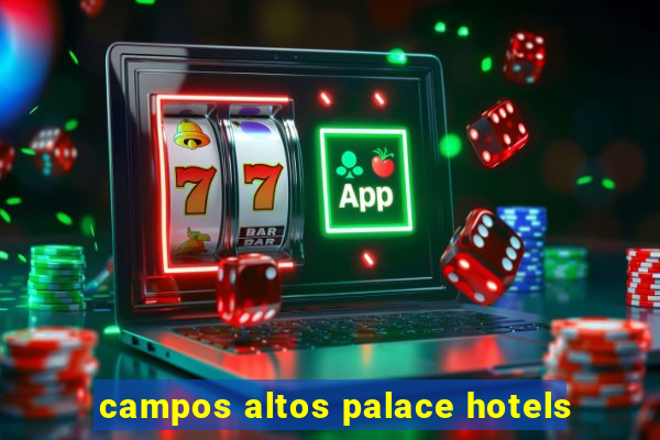 campos altos palace hotels